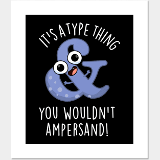 It's A Type Thing You Wouldn't Ampersand Funny Font Puns Posters and Art